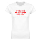 IF YOU FIND ME RELATABLE SEEK HELP - WOMEN'S TEE – White