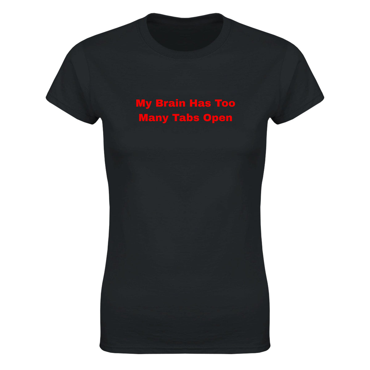 MY BRAIN HAS TOO MANY TABS OPEN - WOMEN'S TEE – Black