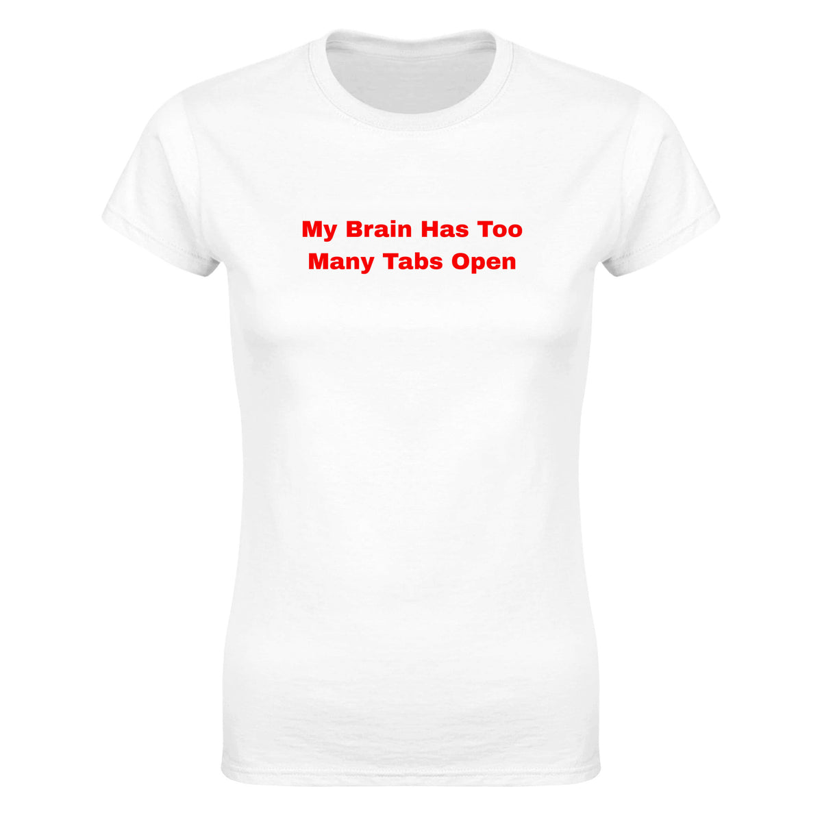 MY BRAIN HAS TOO MANY TABS OPEN - WOMEN'S TEE – White