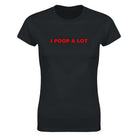I POOP A LOT - WOMEN'S TEE – Black