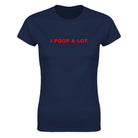 I POOP A LOT - WOMEN'S TEE – Navy