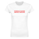 PHYSICALLY SLAYING MENTALLY DECAYING - WOMEN'S TEE – White