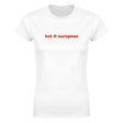 HOT & EUROPEAN - WOMEN'S TEE – White
