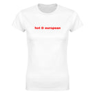 HOT & EUROPEAN - WOMEN'S TEE – White