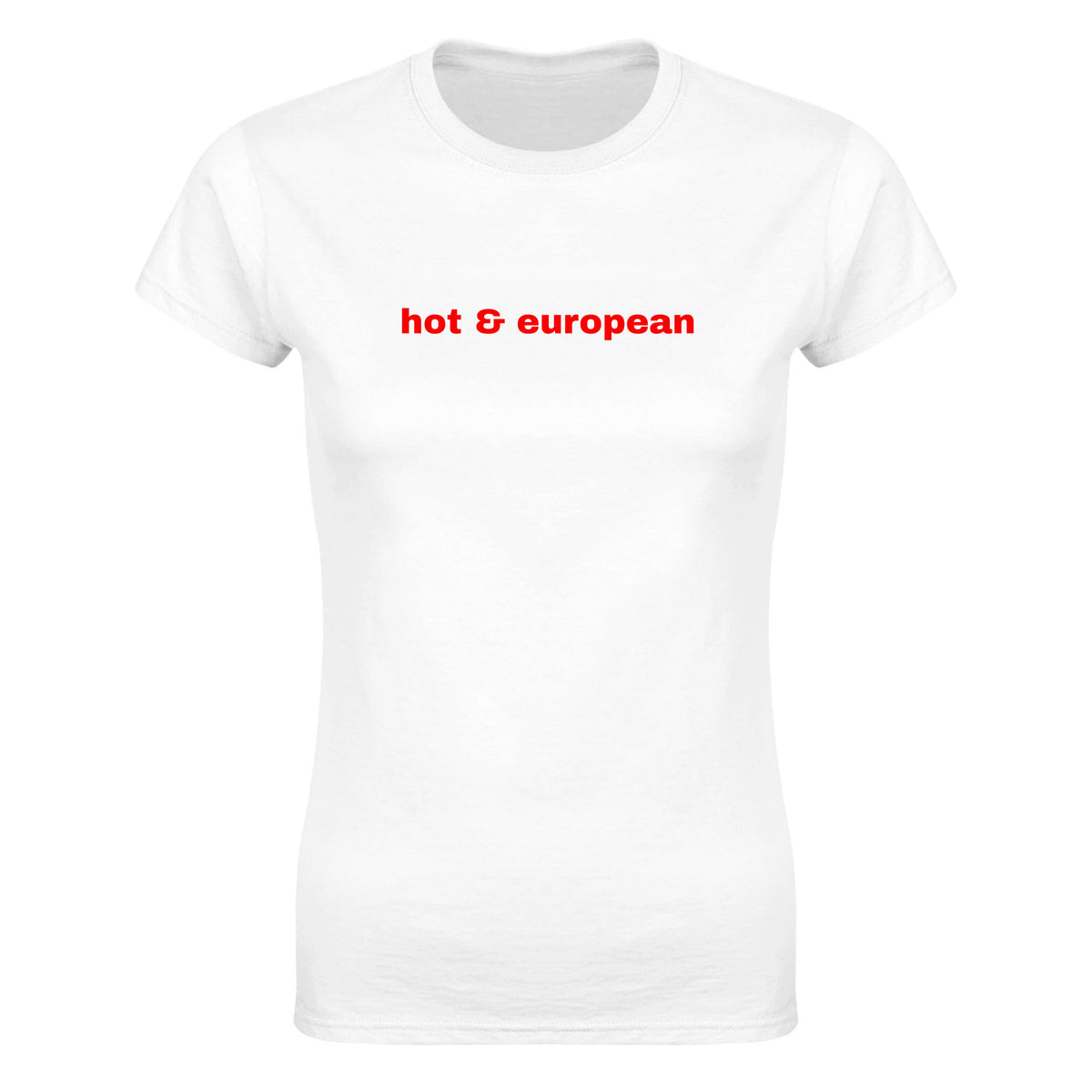 HOT & EUROPEAN - WOMEN'S TEE – White