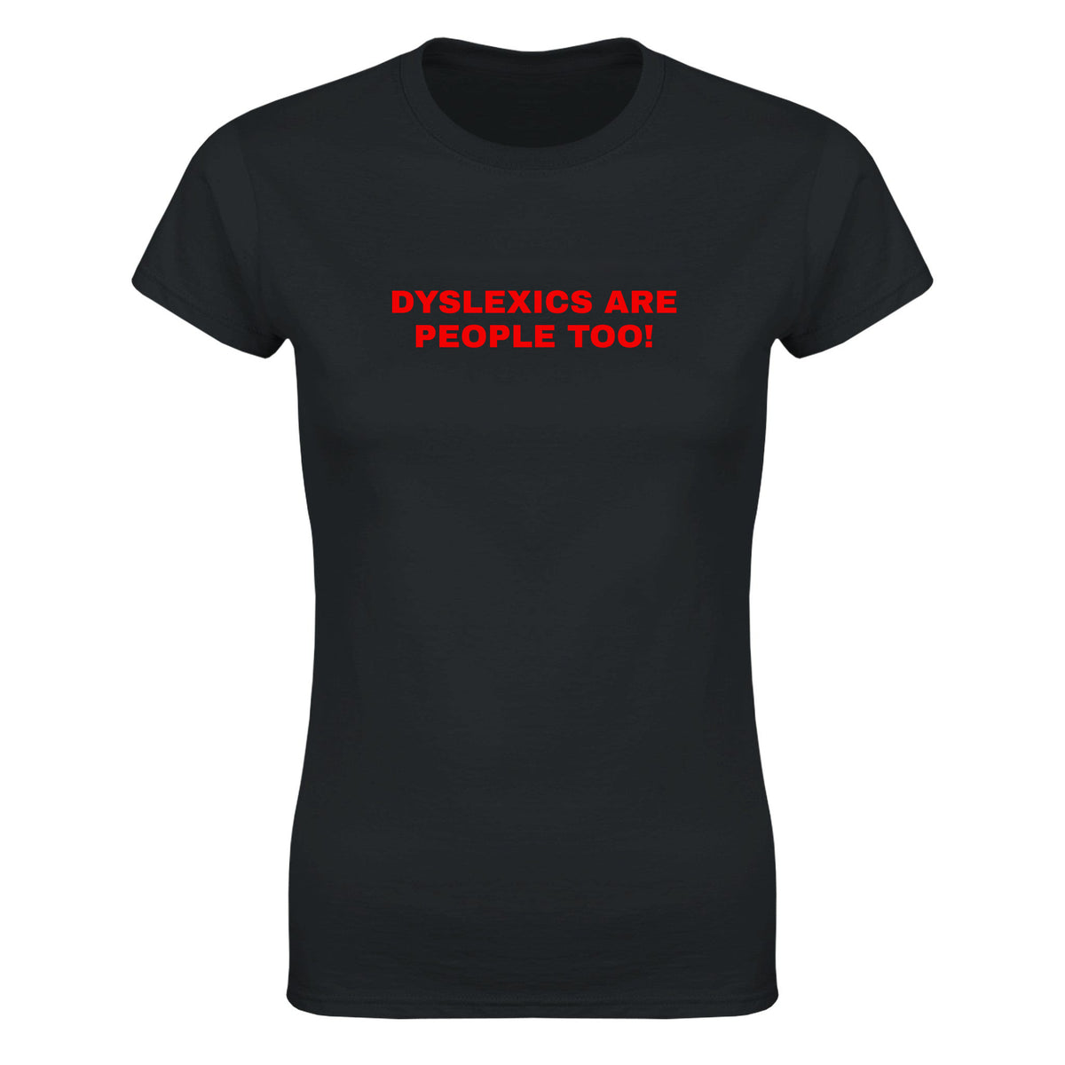 DYSLEXICS ARE PEOPLE TOO! - WOMEN'S TEE – Black
