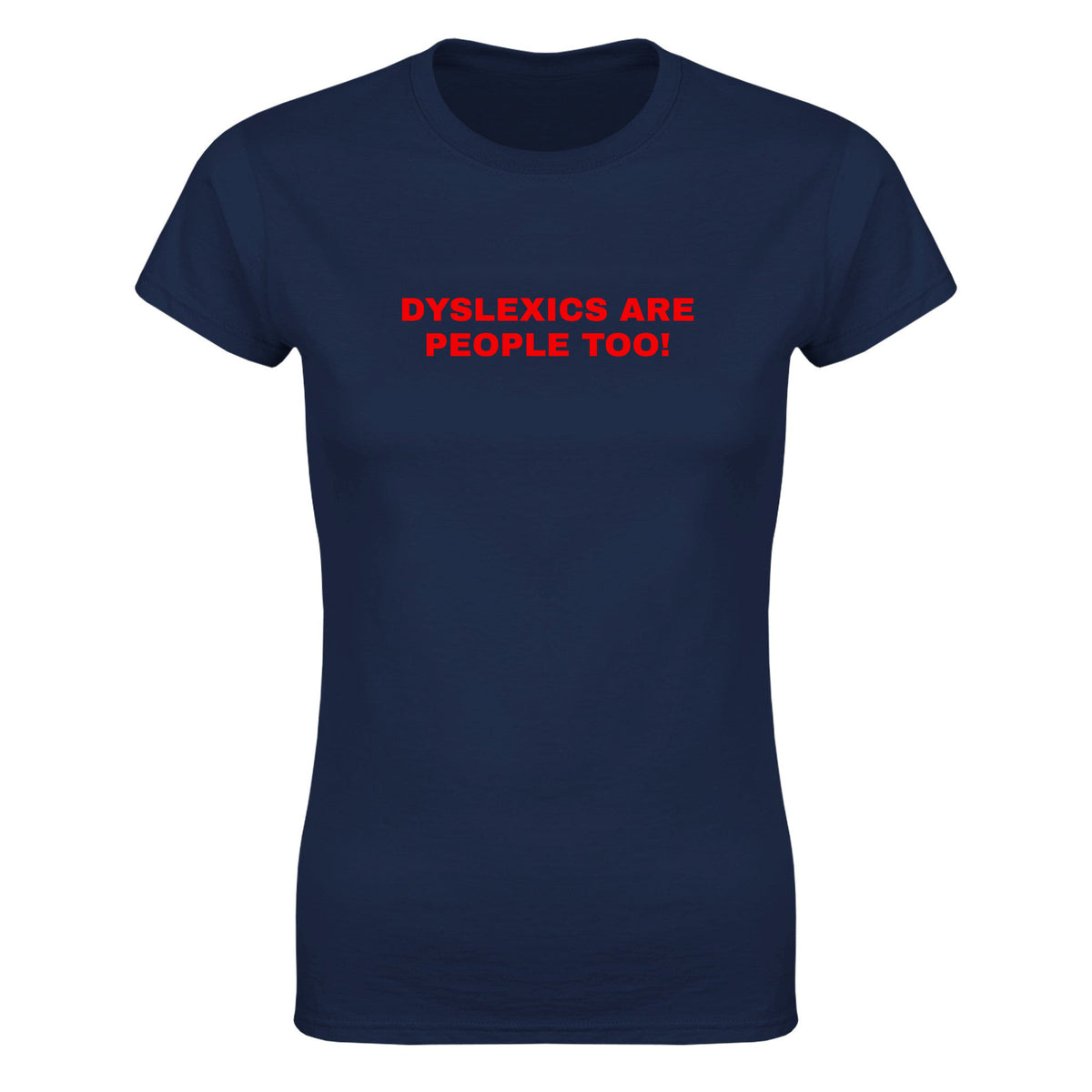 DYSLEXICS ARE PEOPLE TOO! - WOMEN'S TEE – Navy