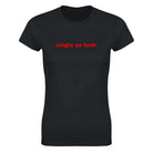 SINGLE AS FUCK. - WOMEN'S TEE – Black