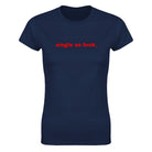 SINGLE AS FUCK. - WOMEN'S TEE – Navy