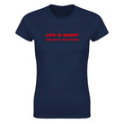 LIFE IS SHORT AND SO IS YOUR PENIS - WOMEN'S TEE – Navy