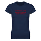EVERYTHING I LOVE IS ILLEGAL, TOXIC OR OVER 6 FEET TALL - WOMEN'S TEE – Navy