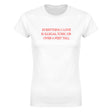EVERYTHING I LOVE IS ILLEGAL, TOXIC OR OVER 6 FEET TALL - WOMEN'S TEE – White