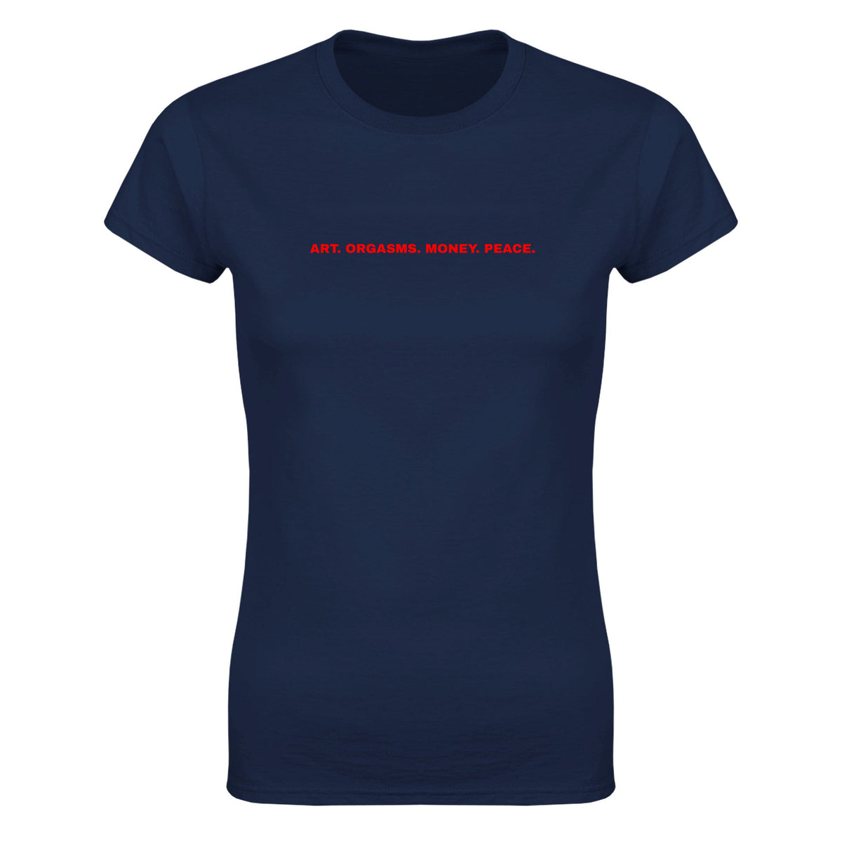ART. ORGASMS. MONEY. PEACE. - WOMEN'S TEE – Navy