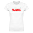TO DO LIST: YOUR DAD - WOMEN'S TEE – White