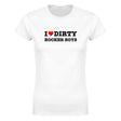 I LOVE DIRTY ROCKER BOYS - WOMEN'S TEE – White