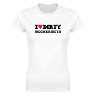 I LOVE DIRTY ROCKER BOYS - WOMEN'S TEE – White
