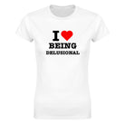 I LOVE BEING DELUSIONAL - WOMEN'S TEE – White
