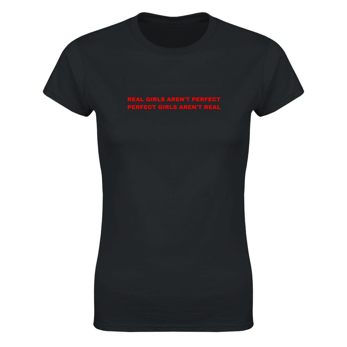 REAL GIRLS AREN'T PERFECT PERFECT GIRLS AREN'T REAL - WOMEN'S TEE – Black