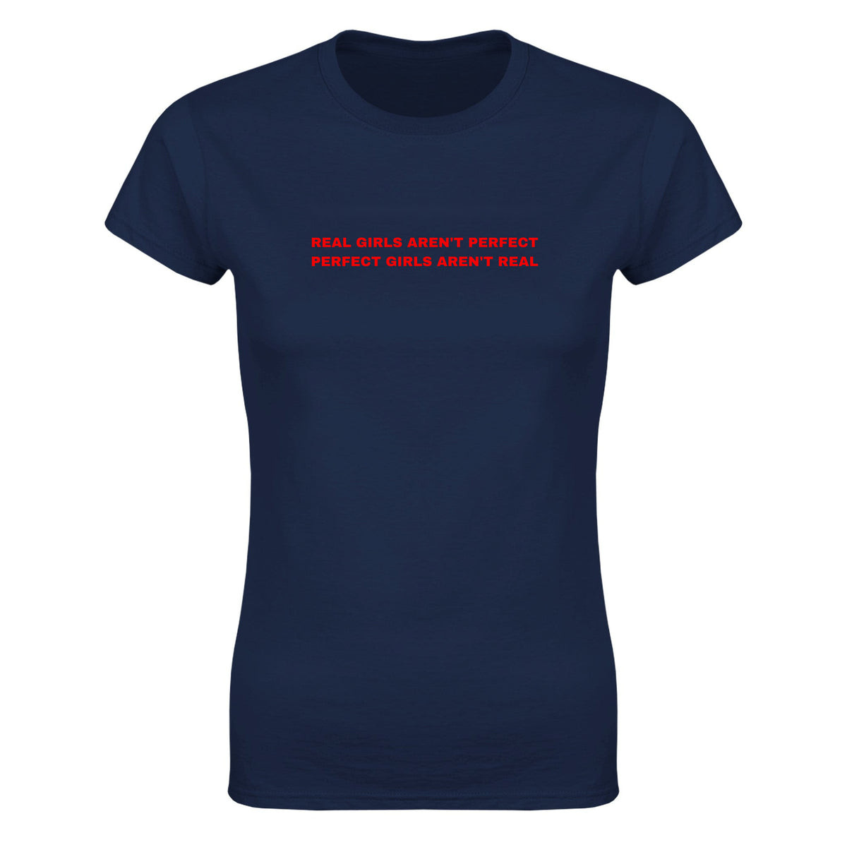 REAL GIRLS AREN'T PERFECT PERFECT GIRLS AREN'T REAL - WOMEN'S TEE – Navy