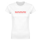 REAL GIRLS AREN'T PERFECT PERFECT GIRLS AREN'T REAL - WOMEN'S TEE – White