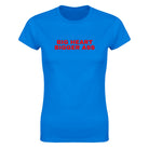 BIG HEART BIGGER ASS - WOMEN'S TEE – Royal