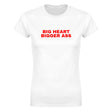 BIG HEART BIGGER ASS - WOMEN'S TEE – White