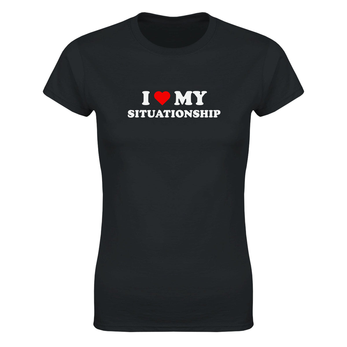 I LOVE MY SITUATIONSHIP - WOMEN'S TEE – Black