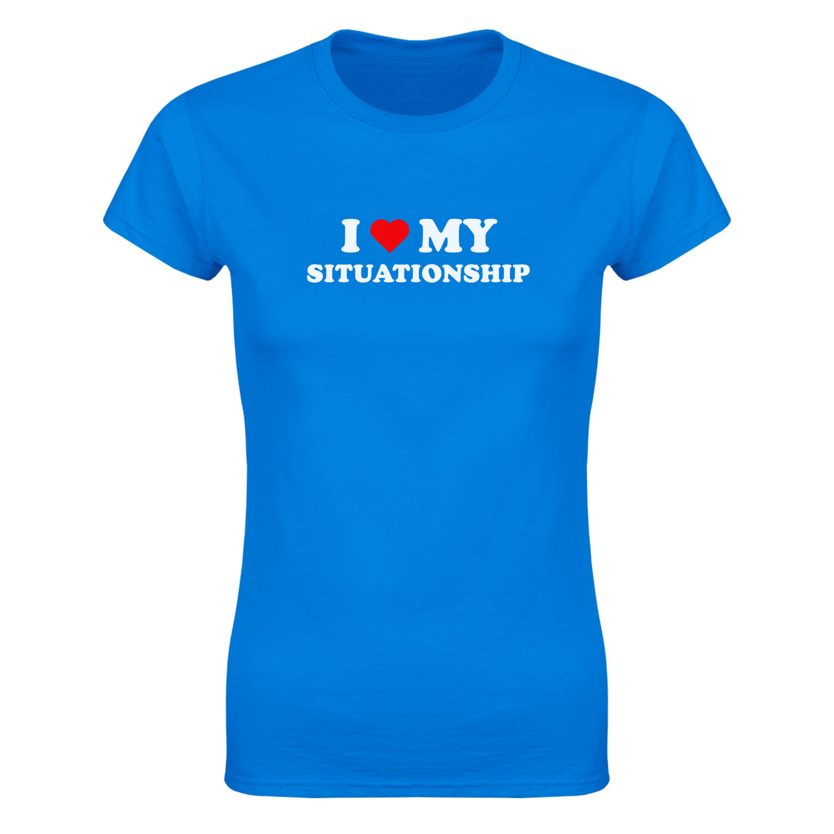 I LOVE MY SITUATIONSHIP - WOMEN'S TEE – Royal