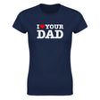 I LOVE YOUR DAD - WOMEN'S TEE – Navy