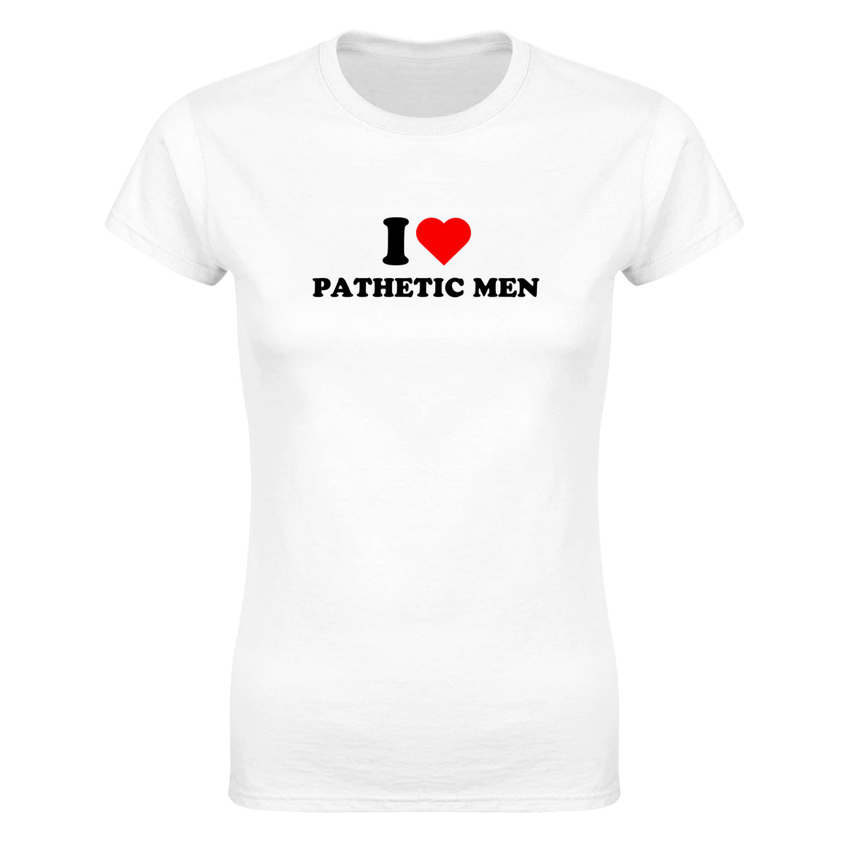 I LOVE PATHETIC MEN - WOMEN'S TEE – White