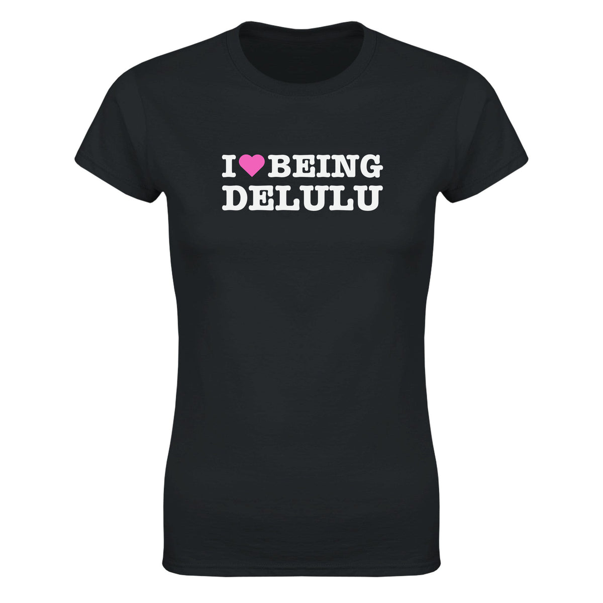 I LOVE BEING DELULU - WOMEN'S TEE – Black