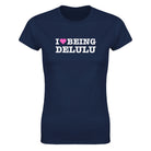I LOVE BEING DELULU - WOMEN'S TEE – Navy