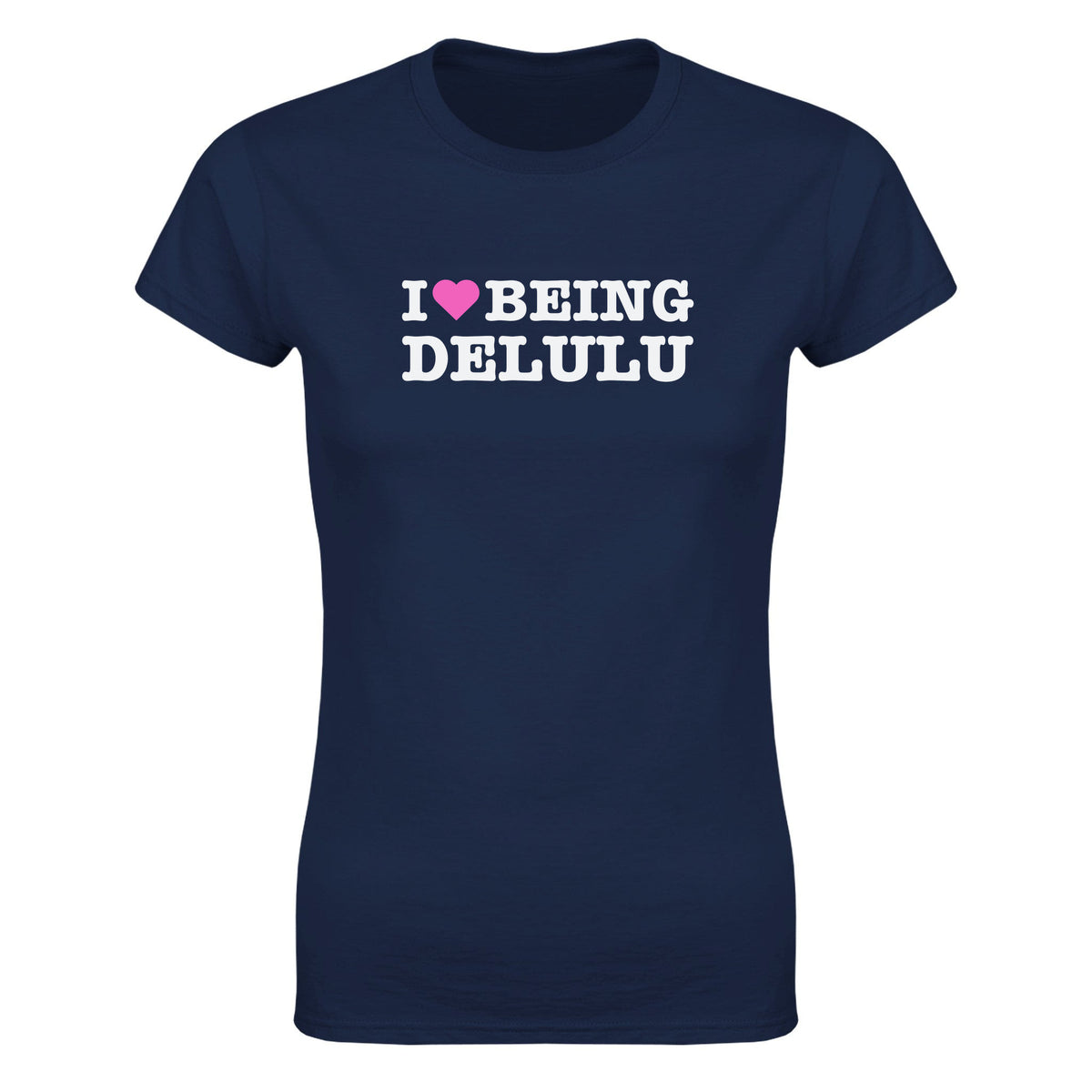 I LOVE BEING DELULU - WOMEN'S TEE – Navy