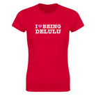 I LOVE BEING DELULU - WOMEN'S TEE – Red