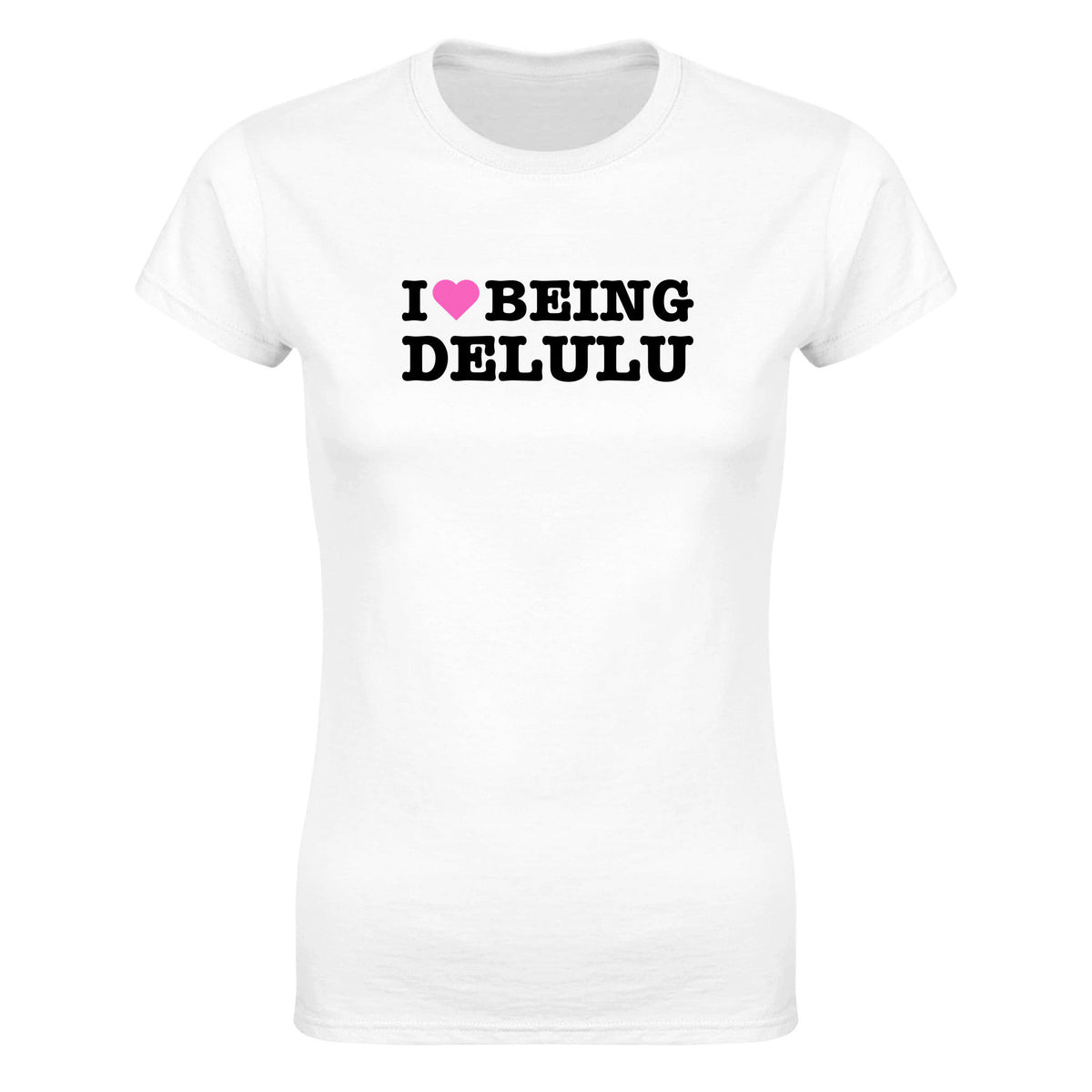 I LOVE BEING DELULU - WOMEN'S TEE – White