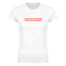IT COULD BE RAINING MEN AND I'D STILL BE SINGLE - WOMEN'S TEE – White