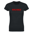 NICE PANTS CAN I TEST THE ZIPPER? - WOMEN'S TEE – Black