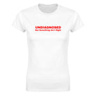 UNDIAGNOSED BUT SOMETHING AIN'T RIGHT - WOMEN'S TEE – White