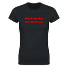 BREAK MY BED NOT MY HEART - WOMEN'S TEE – Black
