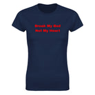 BREAK MY BED NOT MY HEART - WOMEN'S TEE – Navy