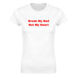 BREAK MY BED NOT MY HEART - WOMEN'S TEE – White