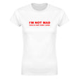 I'M NOT MAD THIS IS JUST HOW I LOOK. - WOMEN'S TEE – White