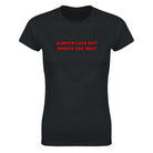 ALWAYS LATE BUT WORTH THE WAIT - WOMEN'S TEE – Black