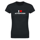 I LOVE ATTENTION - WOMEN'S TEE – Black