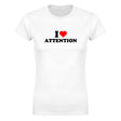 I LOVE ATTENTION - WOMEN'S TEE – White