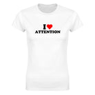 I LOVE ATTENTION - WOMEN'S TEE – White