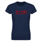 ALL THIS(AND BRAINS TOO) - WOMEN'S TEE – Navy