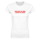 SEDUCER OF MEN LOVER OF NONE - WOMEN'S TEE – White
