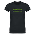 PRETTY GIRLS DRINK MATCHA - WOMEN'S TEE – Black