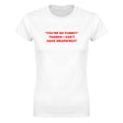 "YOU'RE SO FUNNY! " THANKS I CAN'T HAVE GRAPEFRUIT - WOMEN'S TEE – White
